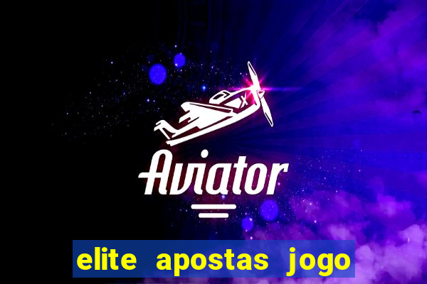 elite apostas jogo do bicho